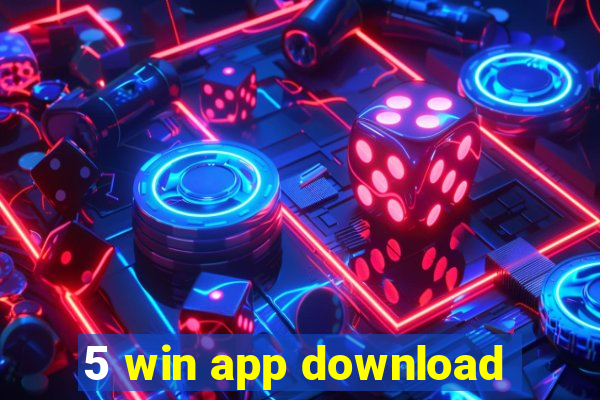 5 win app download